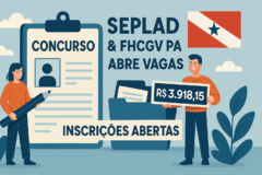 Capa para artigo: concurso público seplad fhcgv no Pará com vagas abertas e ganhos até R$ 3.918,15.